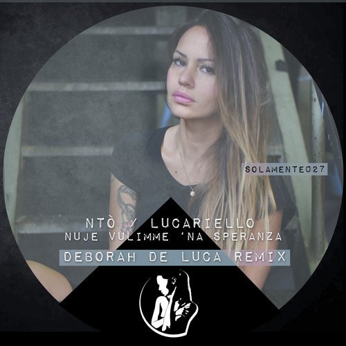 NTO, Lucariello - Nuje Vulimme 'Na Speranza (Deborah De Luca Remix)